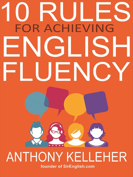 Title details for 10 Rules for Achieving English Fluency by Anthony Kelleher - Available